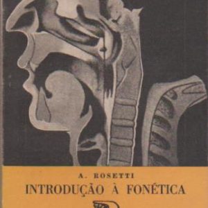 INTRODUÇÃO À FONÉTICA * A. Rosetti