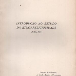 INTRODUÇÃO AO ESTUDO DA ETNORRELIGIOSIDADE NEGRA * A. da Silva Rego