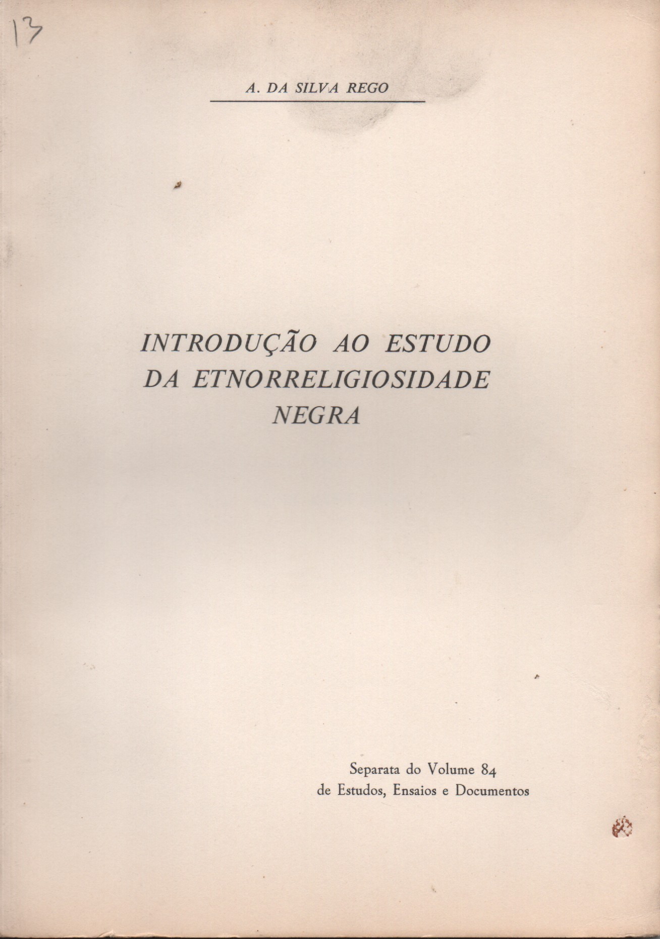 INTRODUÇÃO AO ESTUDO DA ETNORRELIGIOSIDADE NEGRA * A. da Silva Rego