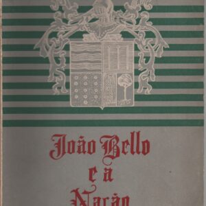 JOÃO BELLO E A NAÇÃO * António Pedro de Bellegarde Bello