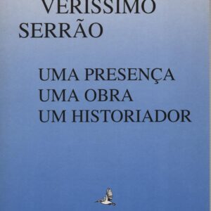 JOAQUIM VERÍSSIMO SERRÃO : Uma Presença . Uma Obra . Um Historiador – Coord. Manuel Mendonça