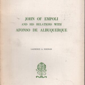 JOHN OF EMPOLI : And His Relations With AFONSO DE ALBUQUERQUE * Laurence A. Noonan   1989