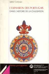 L’EXPANSION DES PORTUGAIS DANS L’HISTOIRE DE LA CIVILISATION  Jaime Cortesão