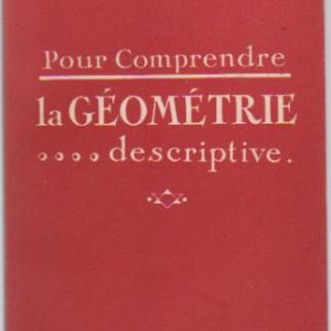 Pour Comprendre LA GÉOMÉTRIE DESCRIPTIVE * Abbé Th. Moreux   1956