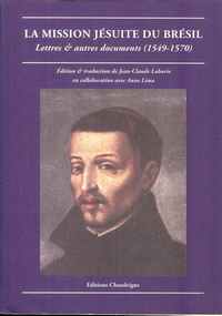 LA MISSION JÉSUITE DU BRÉSIL. Lettres & autres documents (1549-1570)