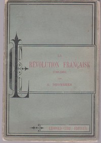 LA RÉVOLUTION FRANÇAISE (1789-1804) * G. Dhombres   1883