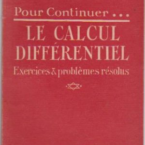 Pour Continuer … : LE CALCUL DIFFÉRENTIEL – Exercices & Problèmes résolus * Ferfinand Beer   1952