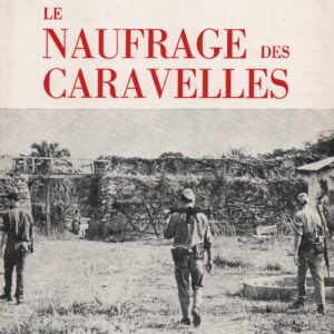 LE NAUFRAGE DES CARAVELLES : Etudes sur la Fin de L’Empire Portugais (1961-1975) * René Pélissier