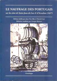 LE NAUFRAGE DES PORTUGAIS ; SUR LES COTES DE SAINT JEAN DE LUZ ET D’ARCACHON ; 1627