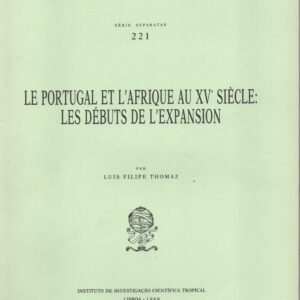 LE PORTUGAL ET L’AFRIQUE AU XV SIÈCLE : LES DÉBUTS DE L’EXPANSION * Luís Filipe Thomaz