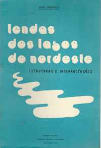 LENDAS DOS LAGOS DO NORDESTE * Estruturas E Interpretações * José Redinha 1973