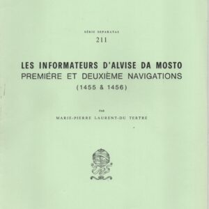 LES INFORMATEURS D’ALVISE DA MOSTO : Première et Deuxième Navigations (1455-1456) * Marie-Pierre Laurent-Du Tertre   1988