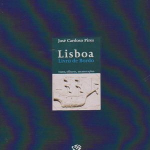 LISBOA – LIVRO DE BORDO  José Cardoso Pires  1ª Edição1998