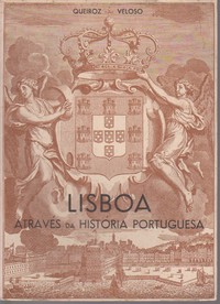 LISBOA ATRAVÉS DA HISTÓRIA PORTUGUESA * Queiróz Veloso   1942
