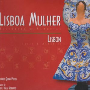 LISBOA MULHER : Histórias e Memórias – LISBON : Tales & Memories * Ricardo Quina Passos