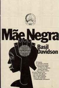 MÃE NEGRA         –     Basil Davidson   –   Edição Angola  – 1981