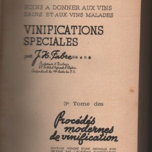 MALADIES DES VINS. Soins a Donner aux Vins Sains et aux Vins Malades – VINIFICATIONS SPECIALES * J. H. Fabre