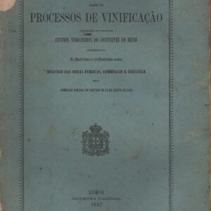 MEMÓRIA SOBRE OS PROCESSOS DE VINIFICAÇÃO Empregados nos Principaes Centros Vinhateiros do Continente do Reino   1867