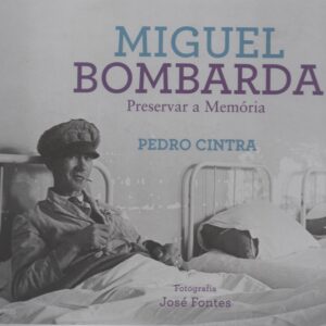 MIGUEL BOMBARDA : Preservar a Memória * Pedro Cintra
