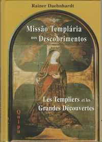 MISSÃO TEMPLÁRIA NOS DESCOBRIMENTOS       –  LES TEMPLIERS ET LES GRANDES DÉCOUVERTES      –    Rainer Daehnhardt              1999