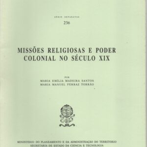 MISSÕES RELIGIOSAS E PODER COLONIAL NO SÉCULO XIX * Maria Emília Madeira Santos – Maria Manuel Ferraz Torrão