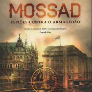MOSSAD : Espiões Contra o Armagedão * Dan Raviv e Yossi Melman