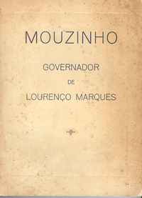 MOUZINHO GOVERNADOR DE LOURENÇO MARQUES    –  25 De Setembro de 1890 a 4 de Janeiro de 1892   –      Prefácio de Caetano Montez   –   1956
