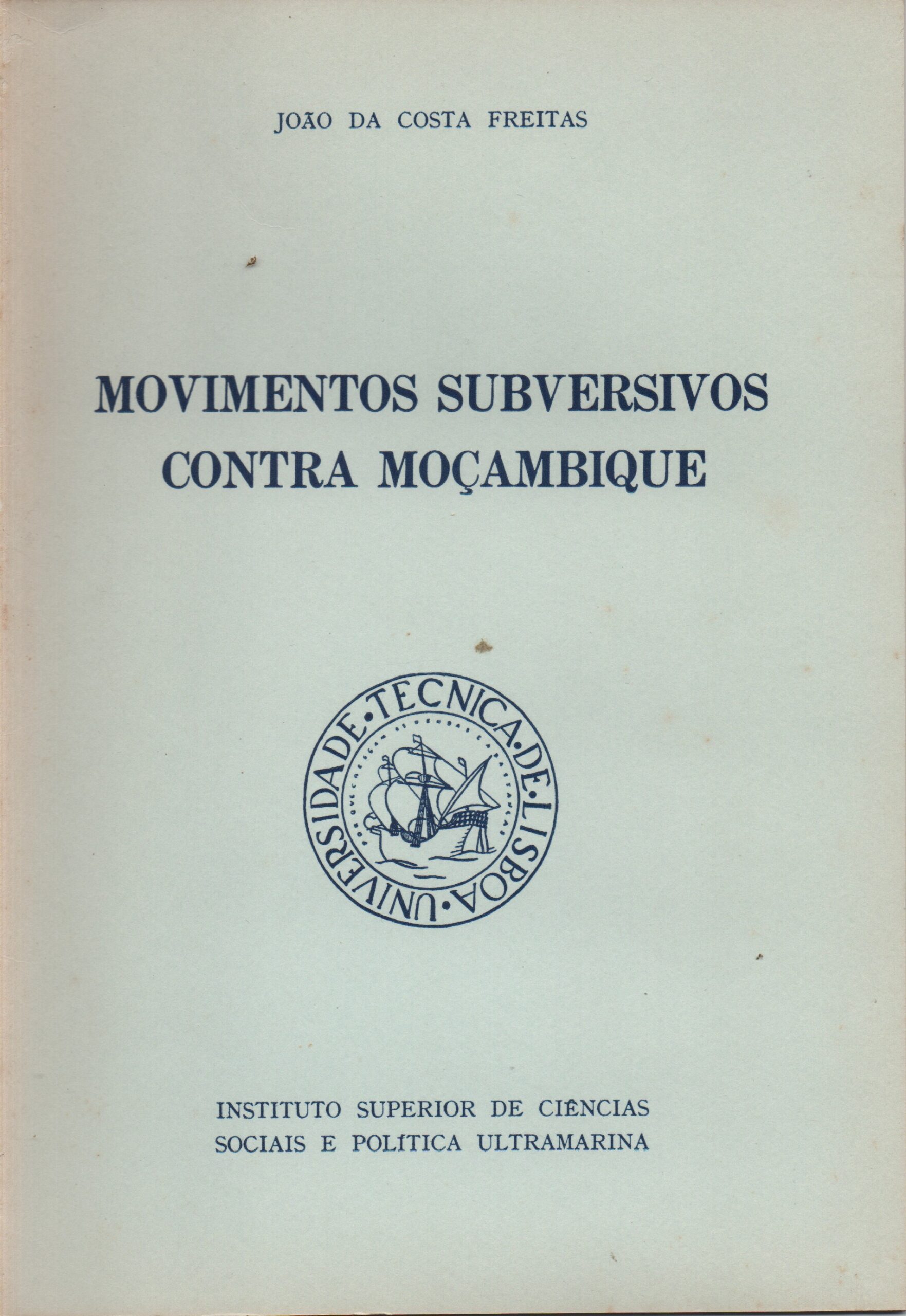 MOVIMENTOS SUBVERSIVOS CONTRA MOÇAMBIQUE * João da Costa Freitas