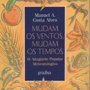 MUDAM OS VENTOS, MUDAM OS TEMPOS : O Adagiário Popular Meteorológico * Manuel A. Costa Alves