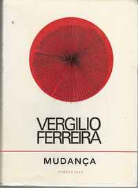 MUDANÇA * Vergílio Ferreira * Prefácio de Eduardo Lourenço * Abril de 1969