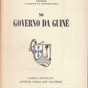 NO GOVERNO DA GUINÉ – Com.Sarmento Rodrigues – MCMLII