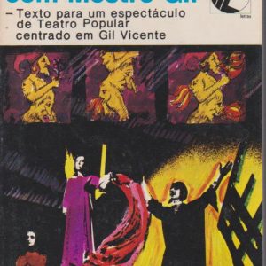 NA BARCA COM MESTRE GIL : Texto para um espectáculo de Teatro Popular centrado em Gil Vicente * Jaime Gralheiro   1978