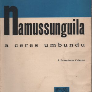 NAMUSSUNGUILA a ceres umbundu * J. Francisco Valente   1974