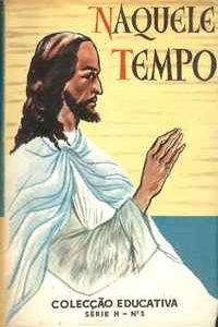 NAQUELE TEMPO    A Humana História de Deus      –    Padre Manuel Ferreira da Silva   –  1956