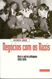 NEGÓCIOS COM OS NAZIS - Ouro e Outras Pilhagens 1933-1945 António Louçã