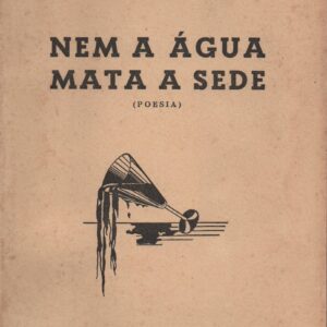 NEM A ÁGUA MATA A SEDE (Poesia) * Hélio Correia de Matos   1956