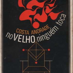 NO VELHO NINGUÉM TOCA – 1ª Edição * Costa Andrade