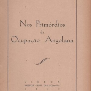 NOS PRIMÓRDIOS DA OCUPAÇÃO ANGOLANA * Padre António Brásio C. S. Sp.    1943