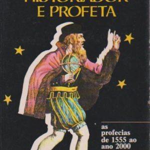 NOSTRADAMUS HISTORIADOR E PROFETA : As profecias de 1555 ao ano 2000 * Jean Charles de Fontbrune