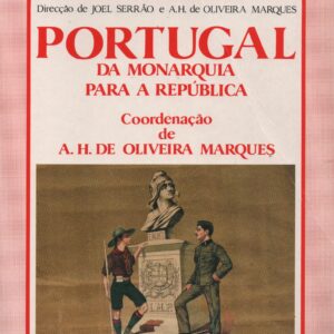 NOVA HISTÓRIA DE PORTUGAL – Portugal da Monarquia para a República * dir. Joel Serrão e A. H. de Oliveira Marques