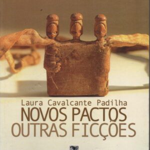 NOVOS PACTOS, OUTRAS FICÇÕES : Ensaios sobre Literaturas Afro-Luso-Brasileiras * Laura Cavalcante Padilha
