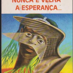 NUNCA É VELHA A ESPERANÇA… * António Cardoso   1ª Edição   1980