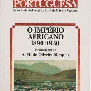 Nova História da Expansão Portuguesa *  O IMPÉRIO AFRICANO  1890 – 1930  * Coordenação de A. H. de Oliveira Marques * 2001