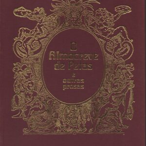 O ALMOCREVE DE PETAS : Selecção e outras prosas *  José Daniel Rodrigues da Costa –  Prefácio, leitura de texto e notas de João Palma-Ferreira