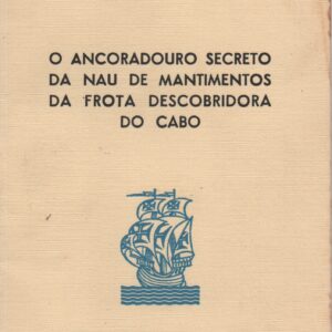 O ANCORADOURO SECRETO DA NAU DE MANTIMENTOS DA FROTA DESCOBRIDORA DO CABO * Viriato Campos