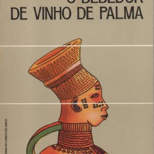O BEBEDOR DE VINHO DE PALMA * Amos Tutuola   1980