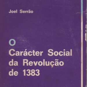 O CARÁCTER SOCIAL DA REVOLUÇÃO DE 1383 * Joel Serrão