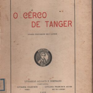 O CÊRCO DE TANGER : Drama Historico em 5 Actos * Bento Mantua , Antonio Sacramento Junior   1923