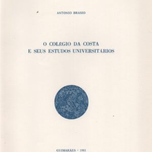 O COLÉGIO DA COSTA E SEUS ESTUDOS UNIVERSITÁRIOS   *   António Brásio