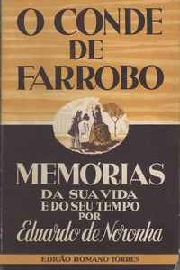 O CONDE DE FARROBO Memórias Da Sua Vida E Do Seu TempoEduardo de Noronha1945